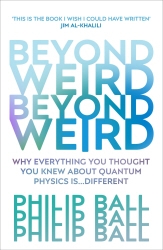 Book cover of Beyond Weird by Philip Ball