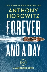 Book cover of Forever and a Day by Anthony Horowitz