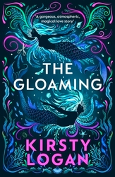 Book cover of The Gloaming by Kirsty Logan