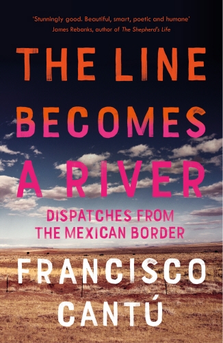 Book cover of The Line Becomes A River by Francisco Cantú