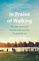 Book cover of In Praise of Walking by Shane O'Mara