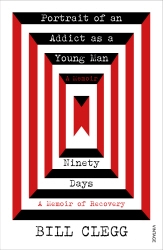 Book cover of Portrait of an Addict as a Young Man and Ninety Days by Bill Clegg