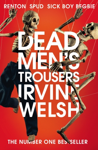 Book cover of #4 - Dead Men's Trousers by Irvine Welsh