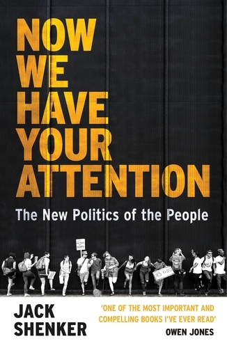 Book cover of Now We Have Your Attention by Jack Shenker
