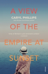 Book cover of A View of the Empire at Sunset by Caryl Phillips