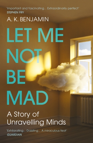 Book cover of Let Me Not Be Mad by A K Benjamin