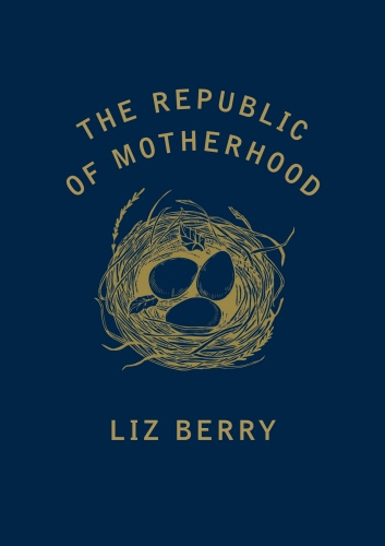 Book cover of The Republic of Motherhood by Liz Berry