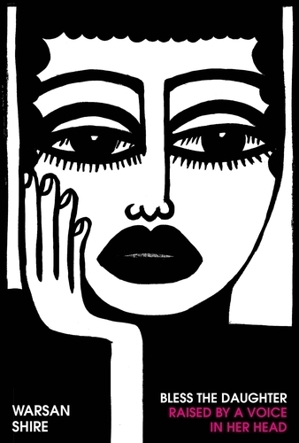 Book cover of Bless the Daughter Raised by a Voice in Her Head by Warsan Shire