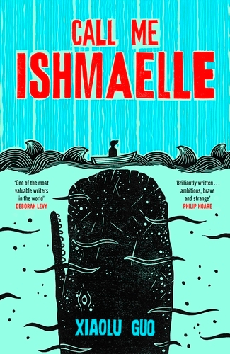 Book cover of Call Me Ishmaelle by Xiaolu Guo
