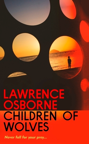 Book cover of Children of Wolves by Lawrence Osborne