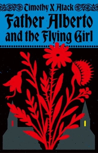 Book cover of Father Alberto and the Flying Girl by Timothy X Atack