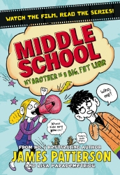Book cover of Middle School: My Brother Is a Big, Fat Liar by James Patterson