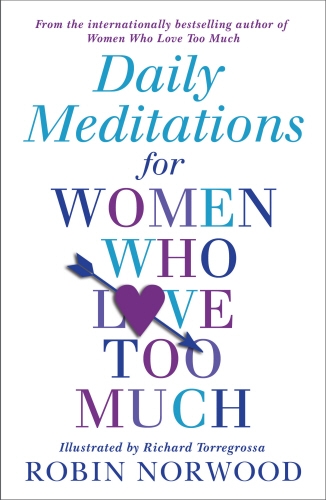 Book cover of Daily Meditations For Women Who Love Too Much by Robin Norwood