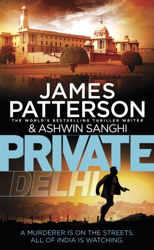 Book cover of Private Delhi by James Patterson, Ashwin Sanghi