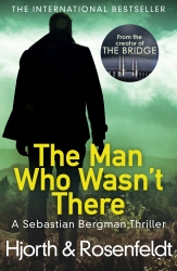Book cover of The Man Who Wasn't There by Michael Hjorth, Hans Rosenfeldt