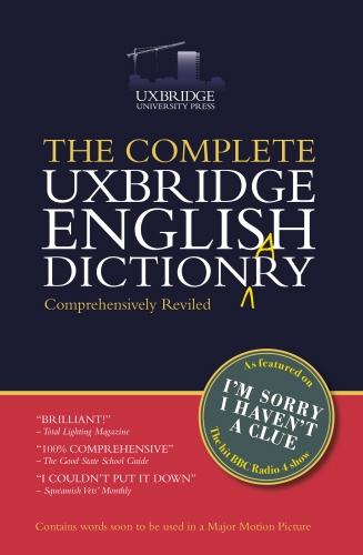 Book cover of The Complete Uxbridge English Dictionary by Graeme Garden, Tim Brooke-Taylor, Barry Cryer, Jon Naismith