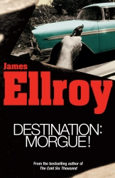 Book cover of Destination: Morgue by James Ellroy
