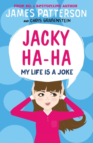 Book cover of #2 - Jacky Ha-Ha: My Life is a Joke by James Patterson