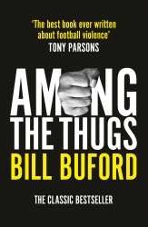 Book cover of Among The Thugs by Bill Buford