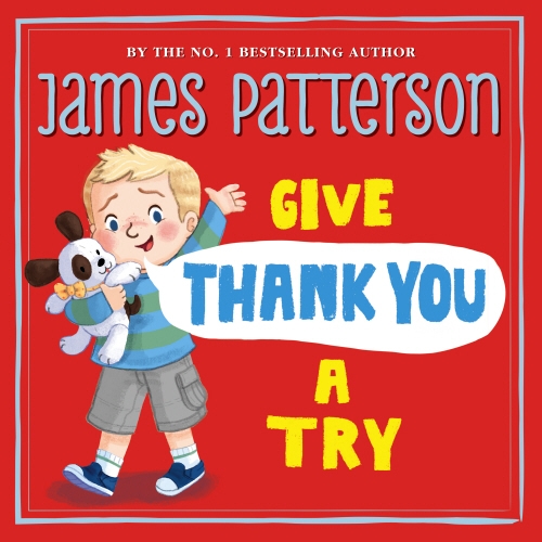 Book cover of Give Thank You a Try by James Patterson