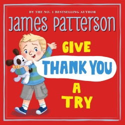 Book cover of Give Thank You a Try by James Patterson