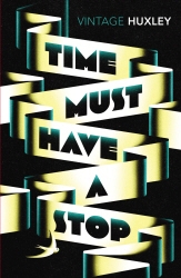 Book cover of Time Must Have a Stop by Aldous Huxley