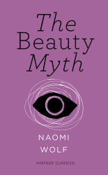 Book cover of The Beauty Myth (Vintage Feminism Short Edition) by Naomi Wolf