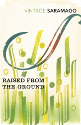 Book cover of Raised from the Ground by José Saramago