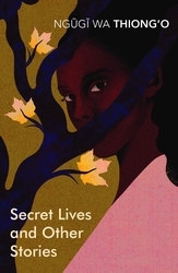 Book cover of Secret Lives & Other Stories by Ngugi wa Thiong'o