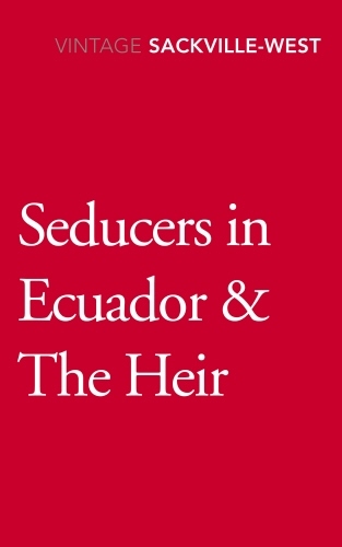 Book cover of Seducers in Ecuador & The Heir by Vita Sackville-West