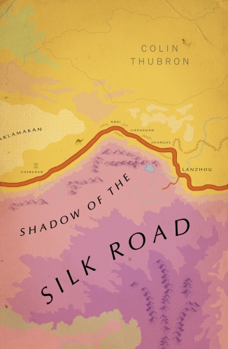 Book cover of Shadow of the Silk Road by Colin Thubron