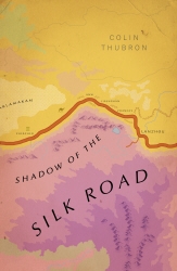 Book cover of Shadow of the Silk Road by Colin Thubron