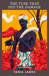 Book cover of The Tusk That Did the Damage by Tania James