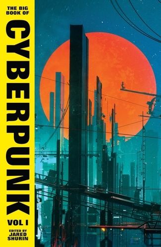 Book cover of The Big Book of Cyberpunk Vol. 1 by Various