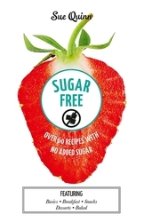 Book cover of Sugar Free: Over 60 Recipes with No Added Sugar by Sue Quinn