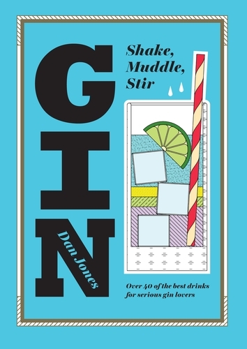 Book cover of Gin: Shake, Muddle, Stir by Dan Jones