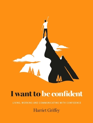 Book cover of I Want to be Confident by Harriet Griffey