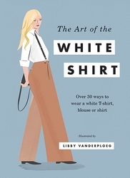 Book cover of The Art of the White Shirt by Hardie Grant Books
