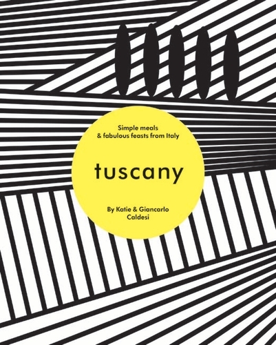 Book cover of Tuscany by Katie Caldesi, Giancarlo Caldesi