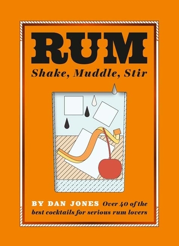 Book cover of Rum: Shake, Muddle, Stir by Dan Jones