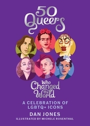 Book cover of 50 Queers Who Changed the World by Dan Jones