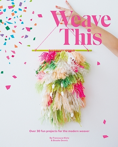 Book cover of Weave This by Francesca Kletz, Brooke Dennis