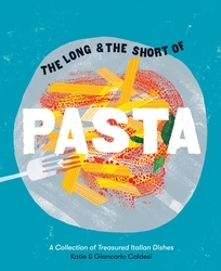 Book cover of The Long and the Short of Pasta by Giancarlo Caldesi, Katie Caldesi