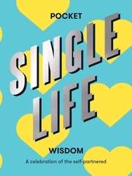 Book cover of Pocket Single Life Wisdom by Hardie Grant Books