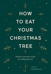 Book cover of How to Eat Your Christmas Tree by Julia Georgallis
