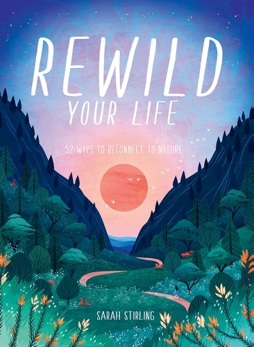 Book cover of Rewild Your Life by Sarah Stirling