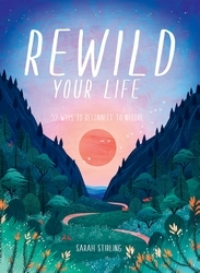 Book cover of Rewild Your Life by Sarah Stirling