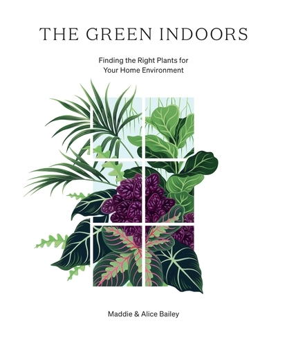 Book cover of The Green Indoors by Maddie Bailey, Alice Bailey