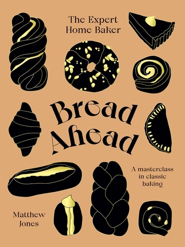 Book cover of Bread Ahead: The Expert Home Baker by Matthew Jones
