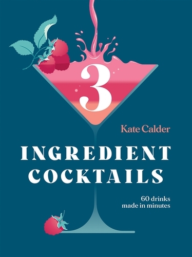 Book cover of Three Ingredient Cocktails by Kate Calder